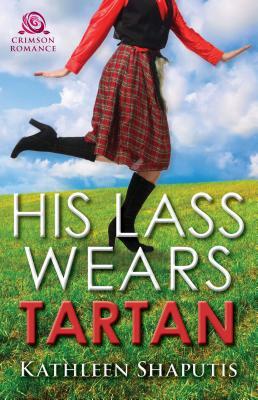His Lass Wears Tartan by Kathleen Shaputis