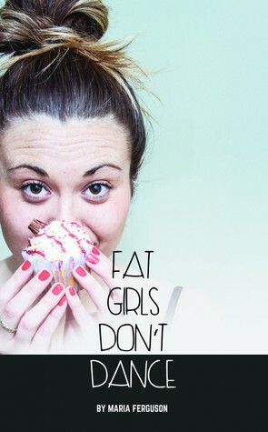 Fat Girls Don't Dance by Maria Ferguson