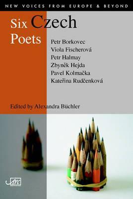 Six Czech Poets by Alexandra Buchler