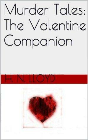 Murder Tales: The Valentine Companion by H.N. Lloyd