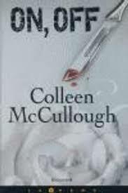 On, Off by Colleen McCullough