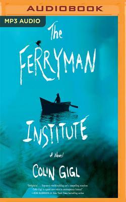 The Ferryman Institute by Colin Gigl