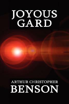 Joyous Gard by Arthur Christopher Benson