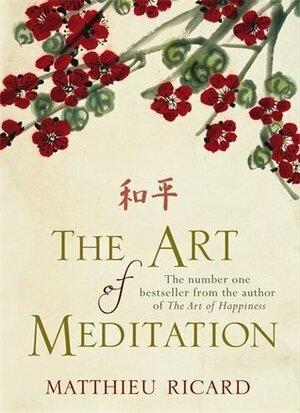 The Art of Meditation by Matthieu Ricard, Sherab Chodzin Kohn