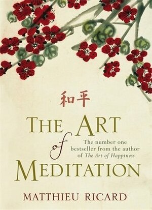 The Art of Meditation by Matthieu Ricard, Sherab Chödzin Kohn