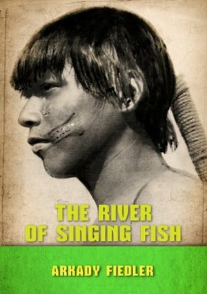 The River of Singing Fish by Arkady Fiedler