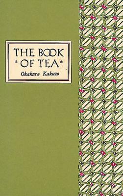 The Book of Tea Classic Edition by Kakuzō Okakura