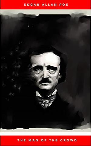 The man of the crowd by Edgar Allan Poe