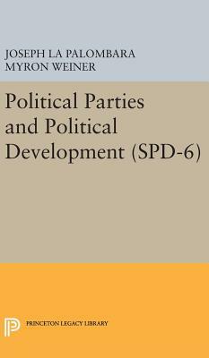 Political Parties and Political Development. (Spd-6) by Joseph La Palombara, Myron Weiner