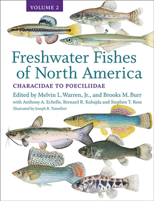 Freshwater Fishes of North America: Volume 2: Characidae to Poeciliidae by 