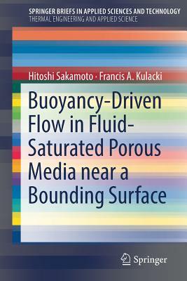 Buoyancy-Driven Flow in Fluid-Saturated Porous Media Near a Bounding Surface by Francis A. Kulacki, Hitoshi Sakamoto