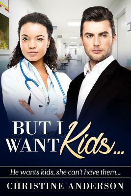 But I Want Kids...: A Billionaire BWWM Pregnancy Romance by Christine Anderson
