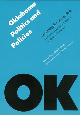 Oklahoma Politics and Policies: Governing the Sooner State by David R. Morgan, George G. Humphreys, Robert E. England