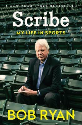 Scribe: My Life in Sports by Bob Ryan