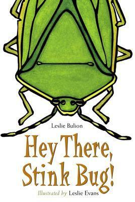 Hey There, Stink Bug! by Leslie Evans, Leslie Bulion