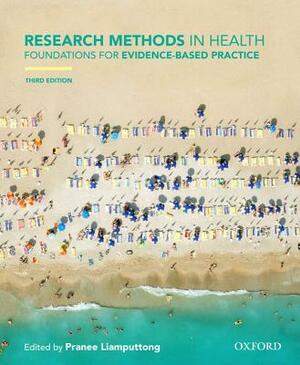 Research Methods in Health: Foundations for Evidence-Based Practice by Pranee Liamputtong