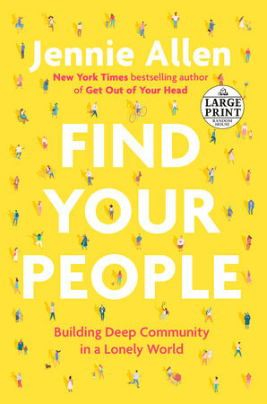 Find Your People: Building Deep Community in a Lonely World by Jennie Allen