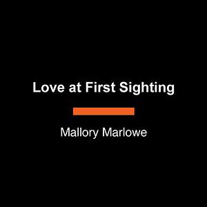 Love at First Sighting by Mallory Marlowe