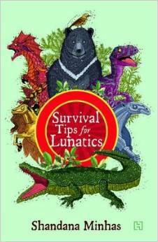 Survival Tips for Lunatics by Shandana Minhas