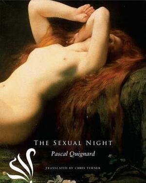 The Sexual Night by Chris Turner, Pascal Quignard