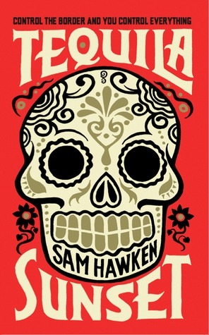 Tequila Sunset by Sam Hawken