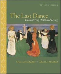 The Last Dance: Encountering Death and Dying by Albert Lee Strickland, Lynne Ann DeSpelder