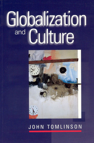 Globalization and Culture by John Tomlinson