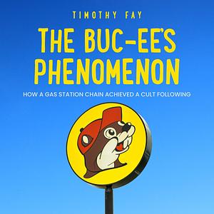 The Buc-ee's Phenomenon: How a Gas Station Chain Achieved a Cult Following  by 