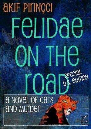 Felidae on the Road - Special U.S. Edition by Akif Pirinçci, Akif Pirinçci