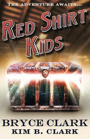 Red Shirt Kids by Bryce Clark, Kim Clark