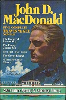 Five Complete Travis McGee Novels: A Tan and Sandy Silence/The Dreadful Lemon Sky/The Empty Copper Sea/The Green Ripper/Free Fall in Crimson by John D. MacDonald