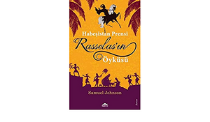 Habeşistan Prensi Rasselas'ın Öyküsü by Selin Saraçoğlu, Samuel Johnson