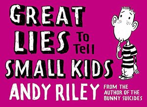 Great Lies to Tell Small Kids by Andy Riley