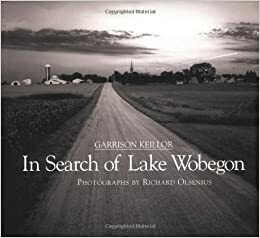 In Search of Lake Wobegon by Richard Olsenius, Garrison Keillor