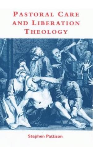 Pastoral Care and Liberation Theology by Stephen Pattison
