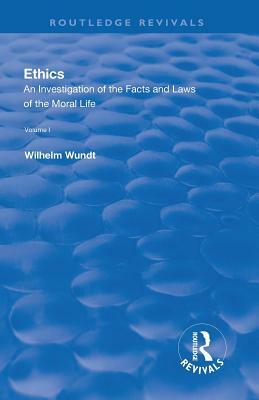 Revival: Ethics: An Investigation of the Facts and Laws of Moral Life (1914): Volume III: The Principles of Morality and the Sphere of Their Validity by Wilhelm Wundt