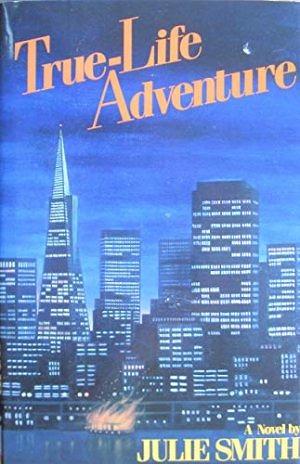 True-life Adventure: A Novel by Julie Smith