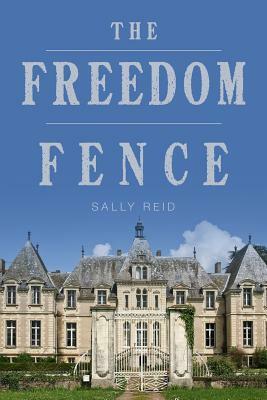 The Freedom Fence by Sally Reid