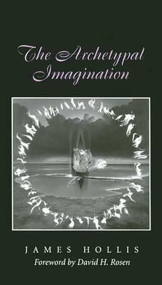 The Archetypal Imagination by James Hollis