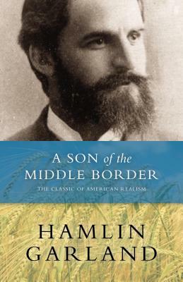 A Son of the Middle Border by Hamlin Garland