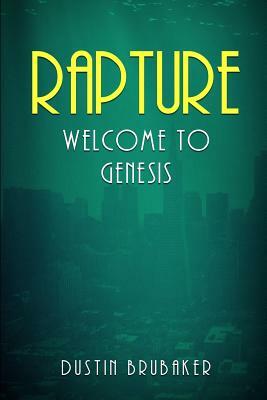 Rapture: Welcome To Genesis by Dustin Brubaker