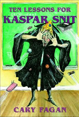 Ten Lessons for Kaspar Snit by Cary Fagan