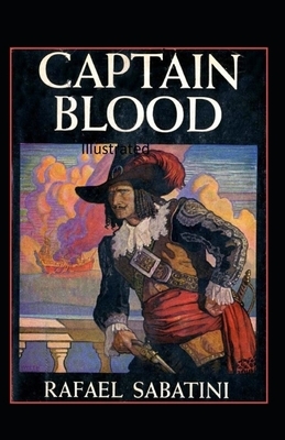 The Chronicles of Captain Blood Illustrated by Rafael Sabatini