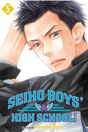 Seiho Boys' High School!, Vol. 5 by Kaneyoshi Izumi