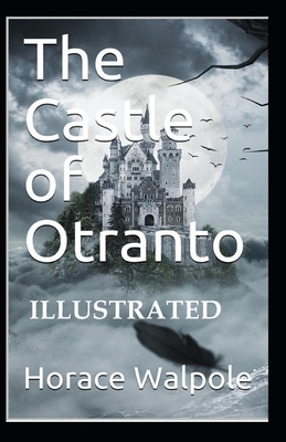 The Castle of Otranto Illustrated by Horace Walpole