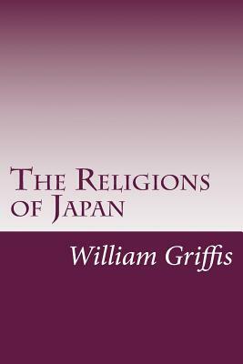 The Religions of Japan by William Elliot Griffis