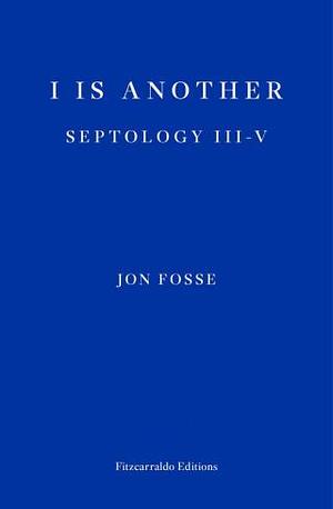 I is Another: Septology III-V by Jon Fosse