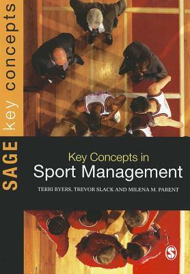 Key Concepts in Sport Management by Trevor Slack, Terri Byers, Milena M. Parent