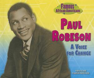 Paul Robeson: A Voice for Change by Patricia McKissack McKissack