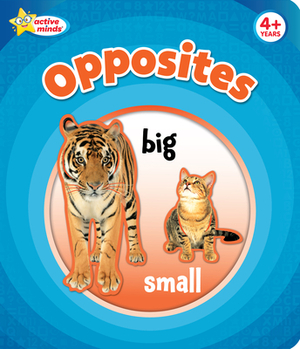 Active Minds Opposites by Sequoia Children's Publishing